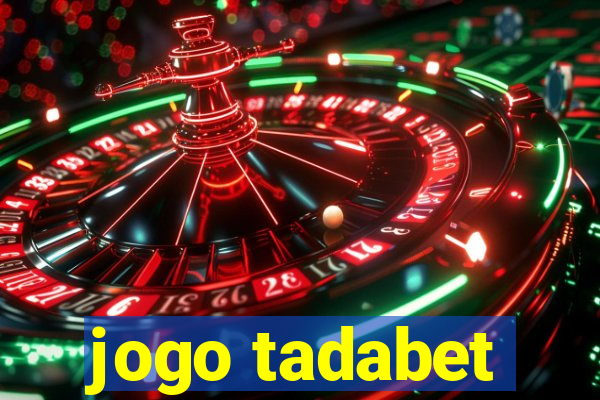 jogo tadabet